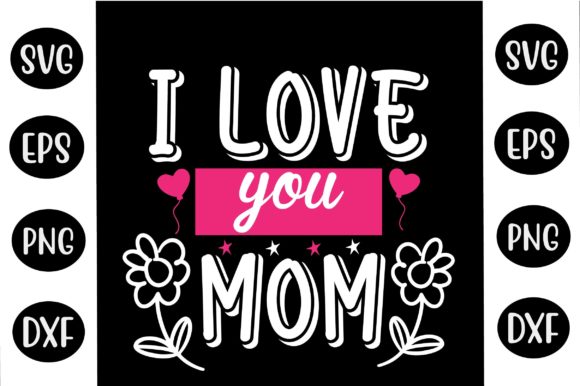 Happy Mother's Day SVG Design I Love You